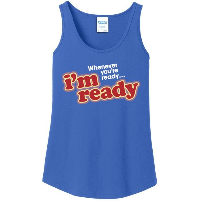 IM Ready Whenever YouRe Ready Ladies Essential Tank