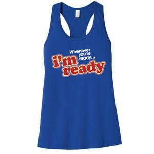 IM Ready Whenever YouRe Ready Women's Racerback Tank