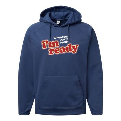 IM Ready Whenever YouRe Ready Performance Fleece Hoodie