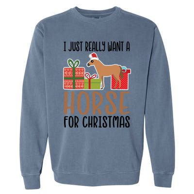 I Really Want A Horse For Christmas Gift Garment-Dyed Sweatshirt