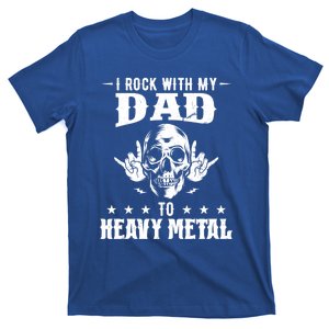 I Rock With My Dad To Heavy Metal Heavy Metal Great Gift T-Shirt