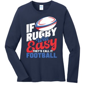 If Rugby Was Easy Theyd Call It Football Rugby Player Ladies Long Sleeve Shirt