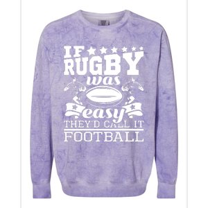 If Rugby Was Easy Theyd Call It Football Funny Rugby Colorblast Crewneck Sweatshirt