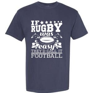 If Rugby Was Easy Theyd Call It Football Funny Rugby Garment-Dyed Heavyweight T-Shirt