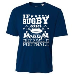 If Rugby Was Easy Theyd Call It Football Funny Rugby Cooling Performance Crew T-Shirt