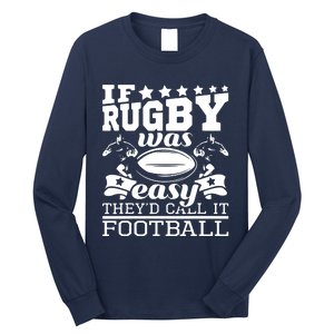 If Rugby Was Easy Theyd Call It Football Funny Rugby Long Sleeve Shirt