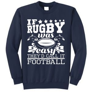 If Rugby Was Easy Theyd Call It Football Funny Rugby Sweatshirt