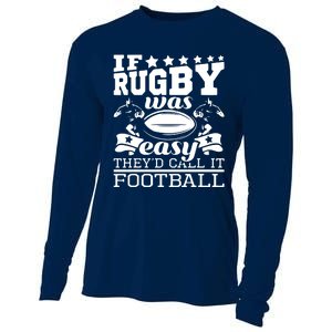 If Rugby Was Easy Theyd Call It Football Funny Rugby Cooling Performance Long Sleeve Crew