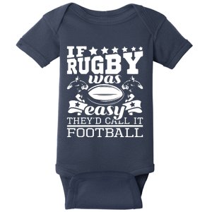 If Rugby Was Easy Theyd Call It Football Funny Rugby Baby Bodysuit