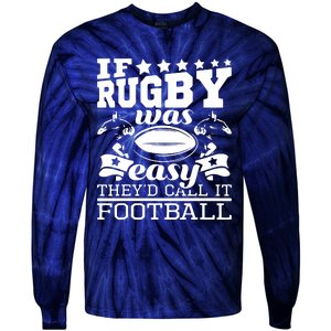 If Rugby Was Easy Theyd Call It Football Funny Rugby Tie-Dye Long Sleeve Shirt