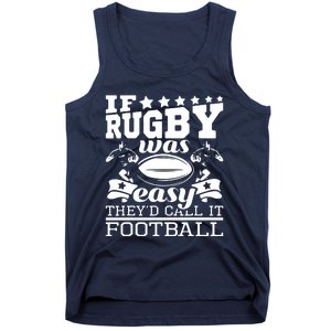 If Rugby Was Easy Theyd Call It Football Funny Rugby Tank Top