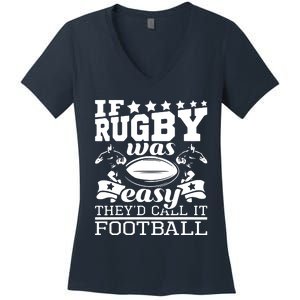 If Rugby Was Easy Theyd Call It Football Funny Rugby Women's V-Neck T-Shirt