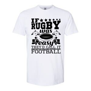 If Rugby Was Easy Theyd Call It Football Funny Rugby Softstyle CVC T-Shirt