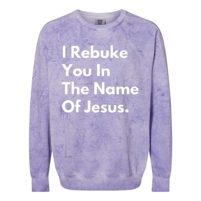 I Rebuke You In The Name Of Jesus Colorblast Crewneck Sweatshirt