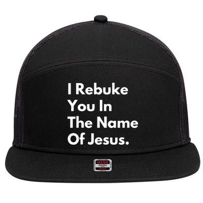 I Rebuke You In The Name Of Jesus 7 Panel Mesh Trucker Snapback Hat