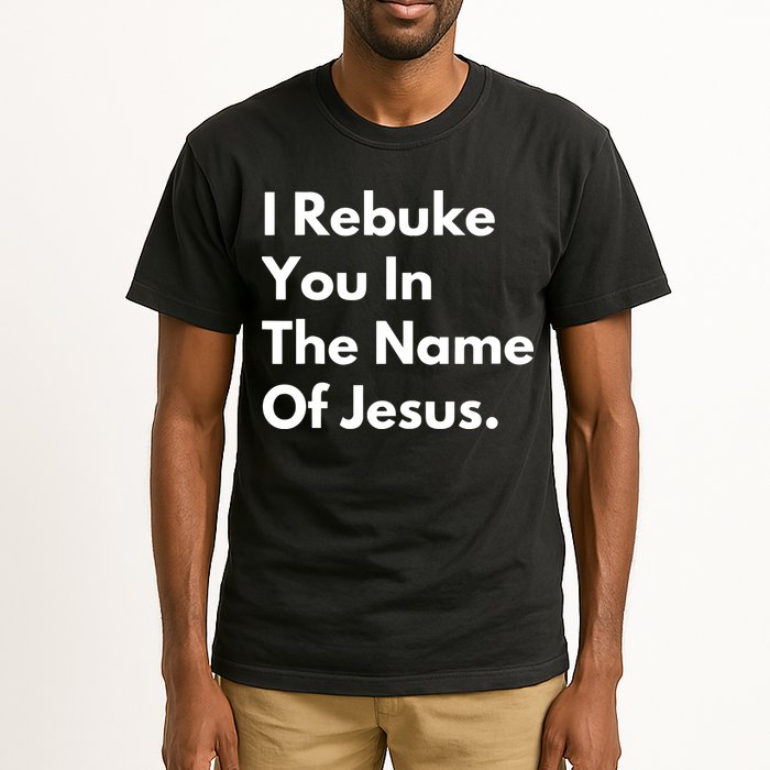 I Rebuke You In The Name Of Jesus Tall T-Shirt