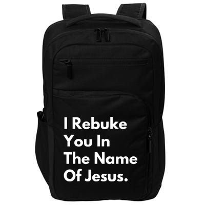 I Rebuke You In The Name Of Jesus Impact Tech Backpack