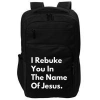 I Rebuke You In The Name Of Jesus Impact Tech Backpack
