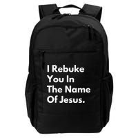 I Rebuke You In The Name Of Jesus Backpack