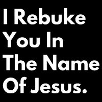 I Rebuke You In The Name Of Jesus Backpack