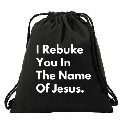 I Rebuke You In The Name Of Jesus Drawstring Bag