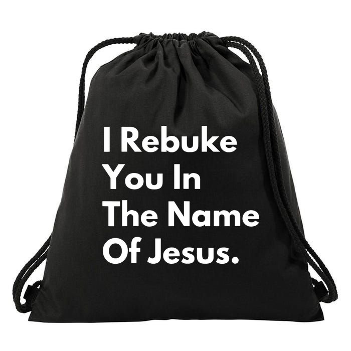 I Rebuke You In The Name Of Jesus Drawstring Bag