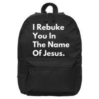 I Rebuke You In The Name Of Jesus 16 in Basic Backpack