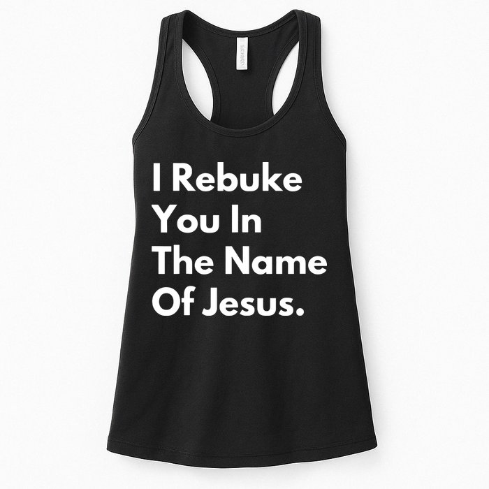 I Rebuke You In The Name Of Jesus Womens Tank Top