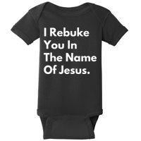 I Rebuke You In The Name Of Jesus Baby Bodysuit