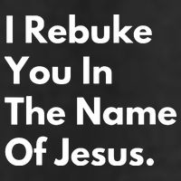 I Rebuke You In The Name Of Jesus Hat