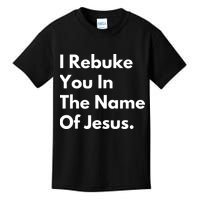 I Rebuke You In The Name Of Jesus Kids T-Shirt