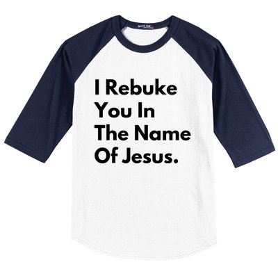 I Rebuke You In The Name Of Jesus Baseball Sleeve Shirt