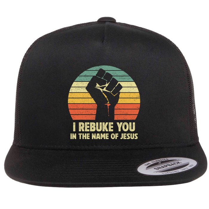 I Rebuke You In The Name Of Jesus Flat Bill Trucker Hat