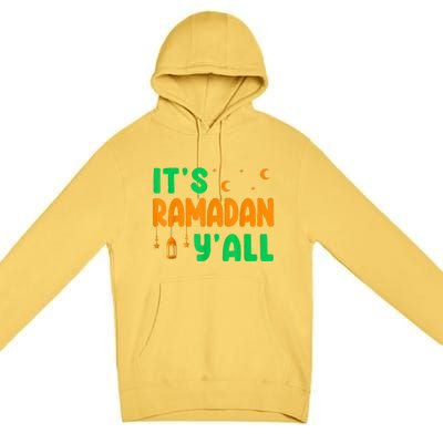 Its Ramadan Yall Ramadan Ramadan Kareem Premium Pullover Hoodie