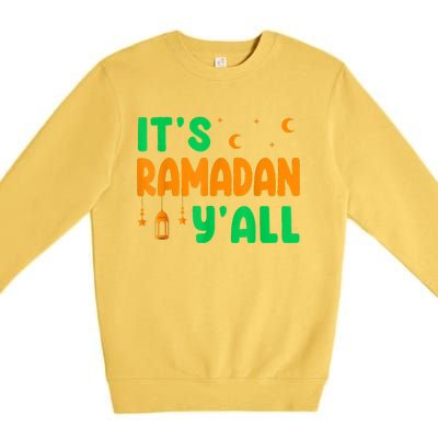 Its Ramadan Yall Ramadan Ramadan Kareem Premium Crewneck Sweatshirt