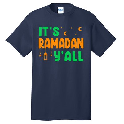 Its Ramadan Yall Ramadan Ramadan Kareem Tall T-Shirt