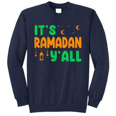 Its Ramadan Yall Ramadan Ramadan Kareem Tall Sweatshirt