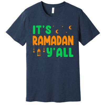 Its Ramadan Yall Ramadan Ramadan Kareem Premium T-Shirt