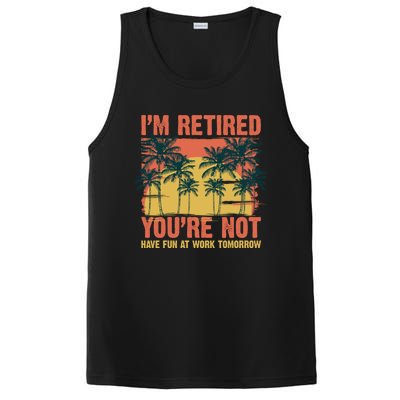 Im Retired Youre Not Have Fun At Work Tomorrow Picture Icons Great Gift PosiCharge Competitor Tank