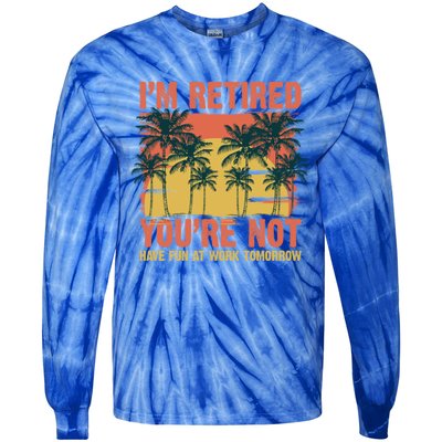 Im Retired Youre Not Have Fun At Work Tomorrow Picture Icons Great Gift Tie-Dye Long Sleeve Shirt