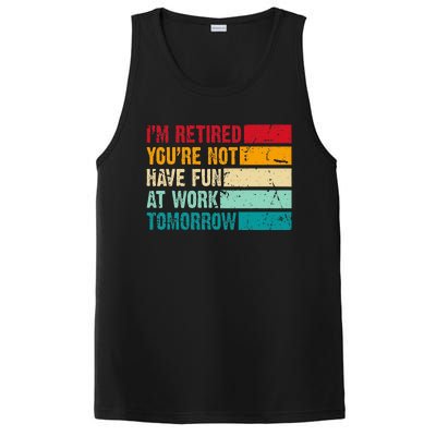 IM Retired YouRe Not Have Fun At Work Tomorrow Retirement PosiCharge Competitor Tank