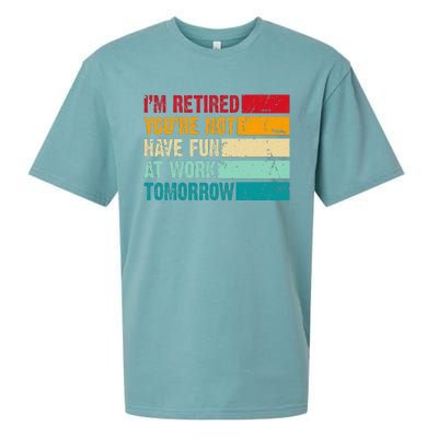 IM Retired YouRe Not Have Fun At Work Tomorrow Retirement Sueded Cloud Jersey T-Shirt