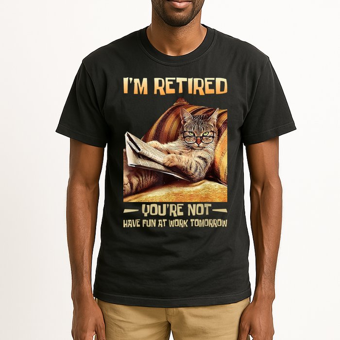 I'm Retired You're Not Have Fun At Work Tomorrow Funny Cat Tall T-Shirt