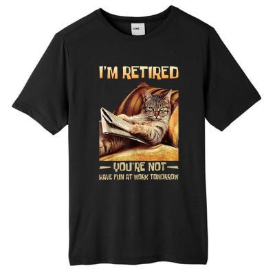 I'm Retired You're Not Have Fun At Work Tomorrow Funny Cat Tall Fusion ChromaSoft Performance T-Shirt