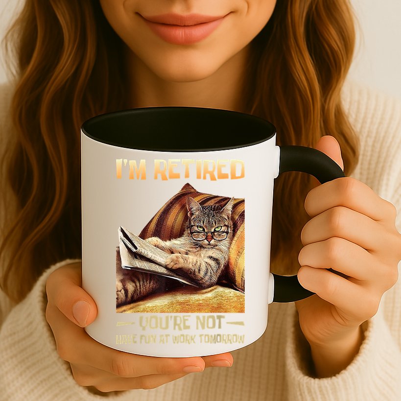 I'm Retired You're Not Have Fun At Work Tomorrow Funny Cat Mug