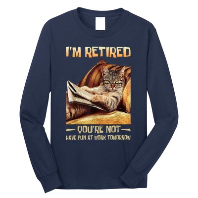 I'm Retired You're Not Have Fun At Work Tomorrow Funny Cat Long Sleeve Shirt