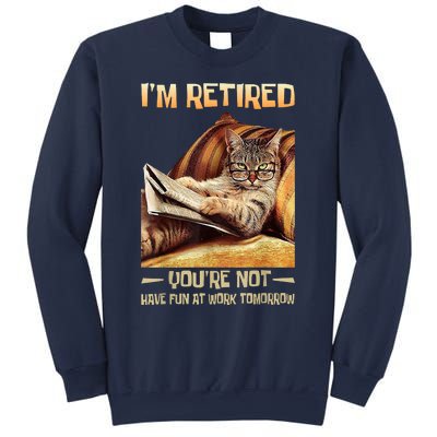 I'm Retired You're Not Have Fun At Work Tomorrow Funny Cat Sweatshirt