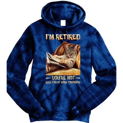 I'm Retired You're Not Have Fun At Work Tomorrow Funny Cat Tie Dye Hoodie