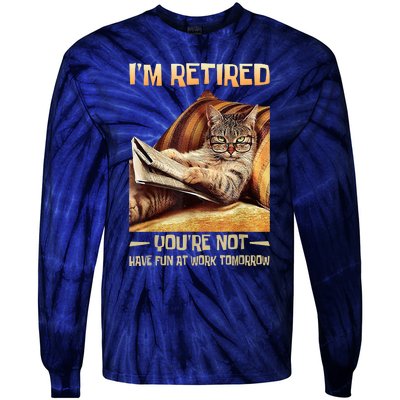 I'm Retired You're Not Have Fun At Work Tomorrow Funny Cat Tie-Dye Long Sleeve Shirt