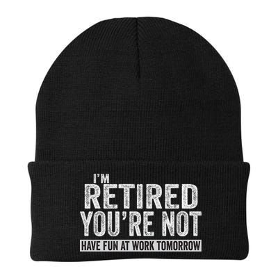 I'm Retired You're Not Have Fun At Work Tomorrow Cute Gift Beanie